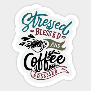 Stressed coffee obsessed Sticker